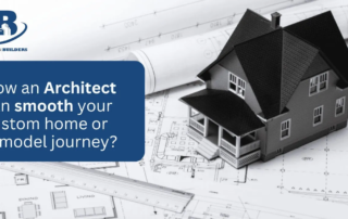 How Hiring an Architect Can Transform Your Custom Home or Remodel Journey?