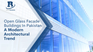 Open Glass Facade Buildings In Pakistan: A Modern Architectural Trend