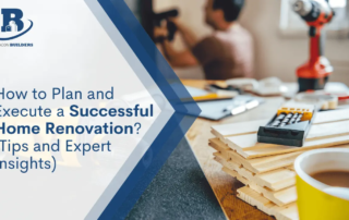 How to Plan and Execute a Successful Home Renovation: Tips and Expert Insights